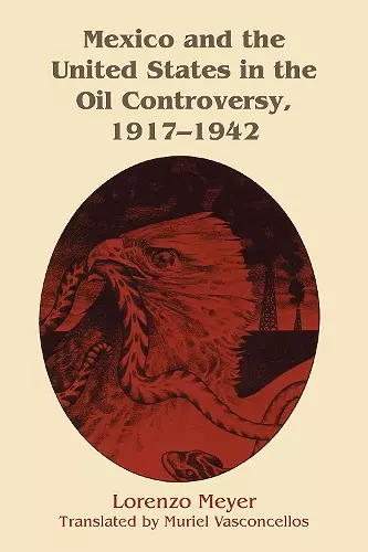 Mexico and the United States in the Oil Controversy, 1917–1942 cover