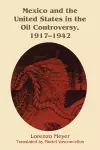 Mexico and the United States in the Oil Controversy, 1917–1942 cover