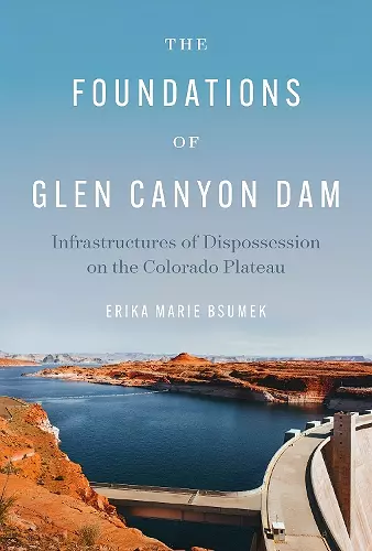 The Foundations of Glen Canyon Dam cover