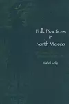 Folk Practices in North Mexico cover