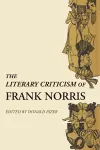 The Literary Criticism of Frank Norris cover