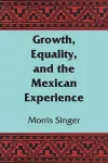 Growth, Equality, and the Mexican Experience cover