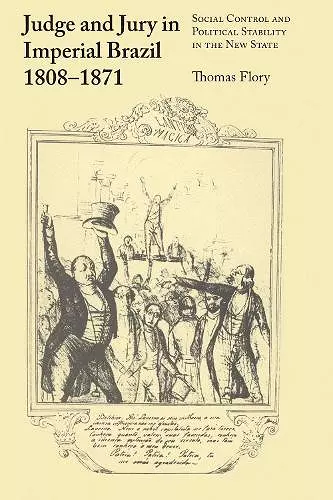 Judge and Jury in Imperial Brazil, 1808–1871 cover