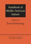 Handbook of Middle American Indians, Volume 6 cover