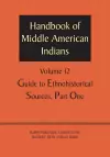 Handbook of Middle American Indians, Volume 12 cover