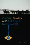 Cinema, Slavery, and Brazilian Nationalism cover