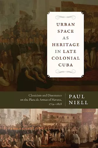 Urban Space As Heritage in Late Colonial Cuba cover