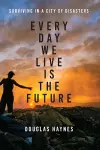 Every Day We Live Is the Future cover