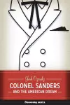 Colonel Sanders and the American Dream cover