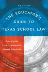 The Educator's Guide to Texas School Law cover