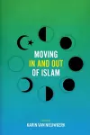 Moving In and Out of Islam cover