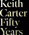 Keith Carter: Fifty Years cover