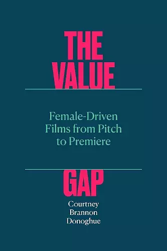 The Value Gap – Female–Driven Films from Pitch to Premiere cover