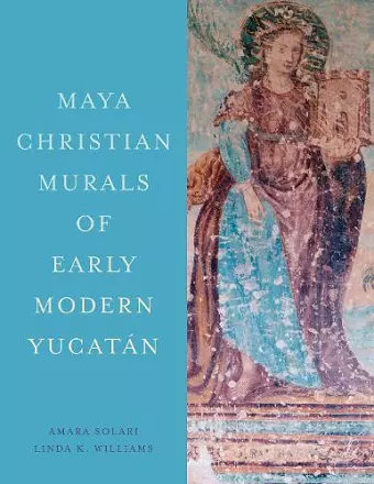 Maya Christian Murals of Early Modern Yucatán cover