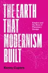 The Earth That Modernism Built cover