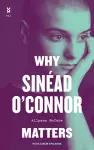 Why Sinéad O'Connor Matters cover