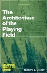 The Architecture of the Playing Field cover