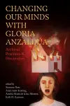 Changing Our Minds with Gloria Anzaldúa cover