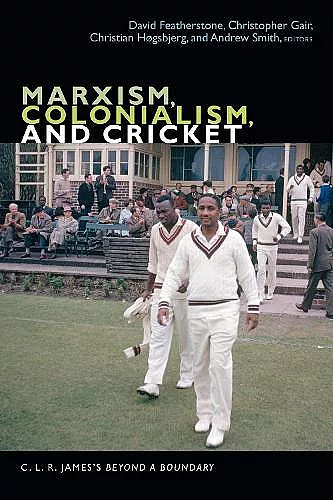 Marxism, Colonialism, and Cricket cover