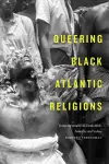 Queering Black Atlantic Religions cover