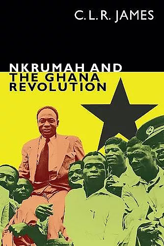 Nkrumah and the Ghana Revolution cover