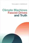 Climate Machines, Fascist Drives, and Truth cover