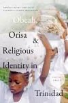 Obeah, Orisa, and Religious Identity in Trinidad, Volume I, Obeah cover