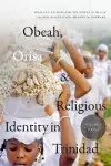 Obeah, Orisa, and Religious Identity in Trinidad, Volume II, Orisa cover