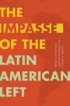 The Impasse of the Latin American Left cover