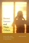 Brown Saviors and Their Others cover