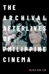 The Archival Afterlives of Philippine Cinema cover