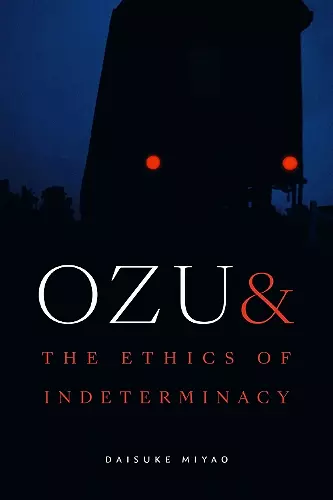 Ozu and the Ethics of Indeterminacy cover