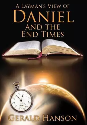 A Layman's View of Daniel and the End Times cover