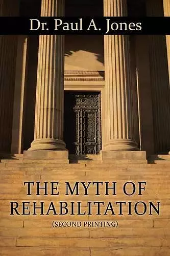 The Myth of Rehabilitation (Second Printing) cover