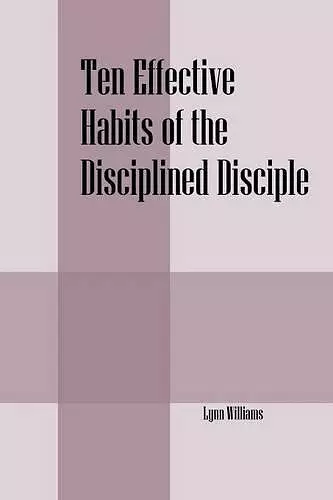Ten Effective Habits of the Disciplined Disciple cover