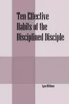 Ten Effective Habits of the Disciplined Disciple cover