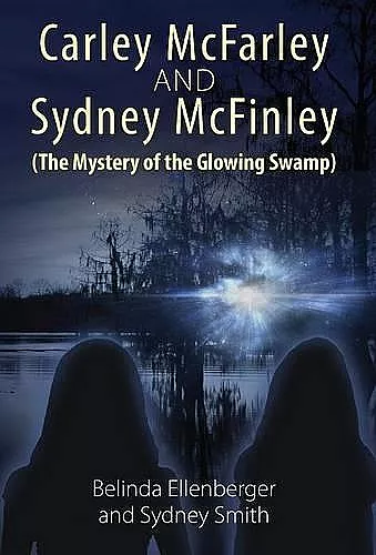 Carley McFarley & Sydney McFinley (The Mystery of the Glowing Swamp) cover