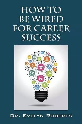 How To Be Wired For Career Success cover