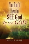 You Don't Have to SEE God to see GOD cover