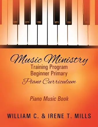 Music Ministry Training Program Beginner Primary Piano Curriculum cover