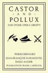 Castor and Pollux and Other Opera Libretti cover