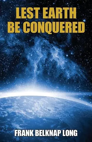 Lest Earth Be Conquered cover