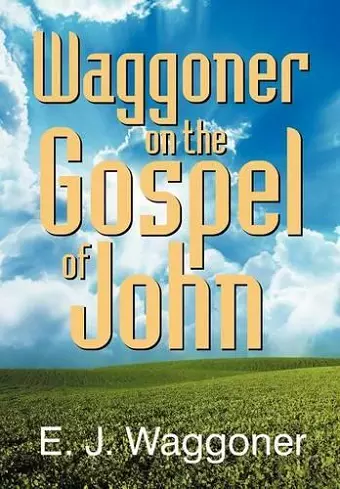 Waggoner on the Gospel of John cover