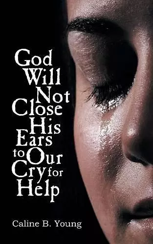 God Will Not Close His Ears to Our Cry for Help cover