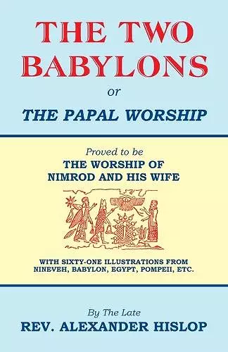 The Two Babylons, Or the Papal Worship cover