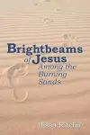 Brightbeams of Jesus Among the Burning Sands cover