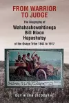 From Warrior to Judge the Biography of Wahshashowahtinega Bill Nixon Hapashutsy of the Osage Tribe 1843 to 1917 cover