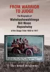 From Warrior to Judge the Biography of Wahshashowahtinega Bill Nixon Hapashutsy of the Osage Tribe 1843 to 1917 cover