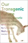 Our Transgenic Future cover