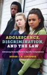 Adolescence, Discrimination, and the Law cover